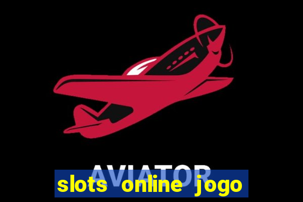 slots online jogo ca?a níquel