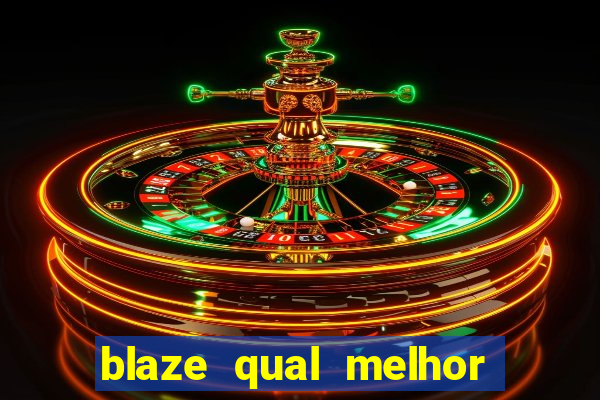 blaze qual melhor jogo para ganhar dinheiro