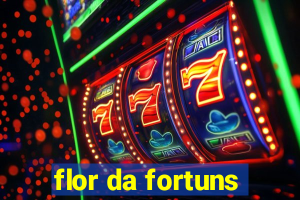 flor da fortuns