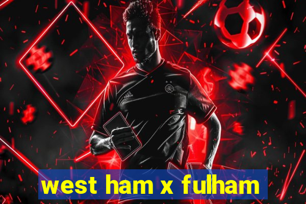 west ham x fulham