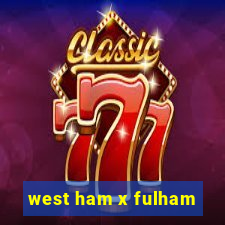 west ham x fulham