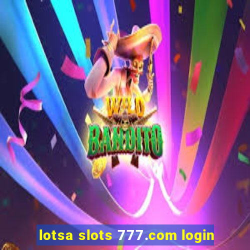 lotsa slots 777.com login