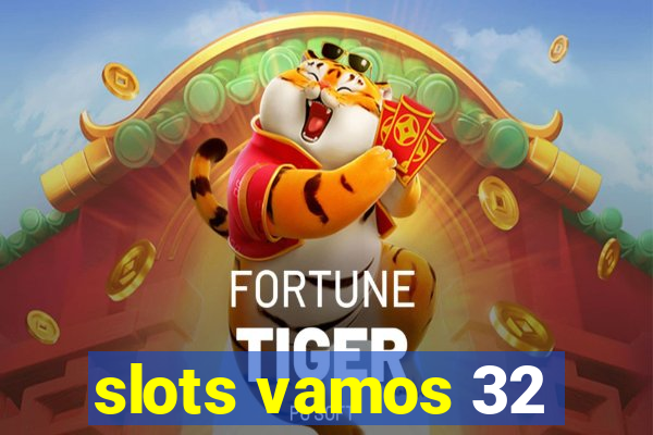 slots vamos 32