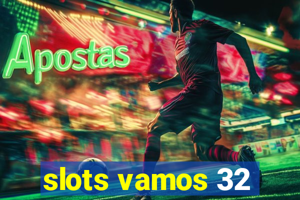 slots vamos 32