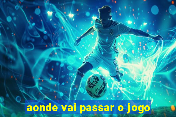 aonde vai passar o jogo