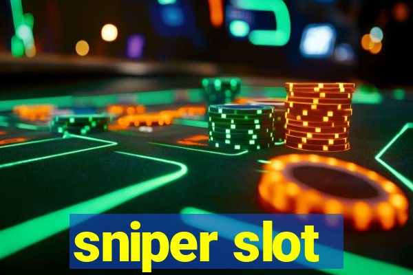 sniper slot