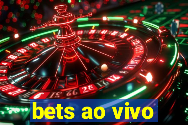 bets ao vivo