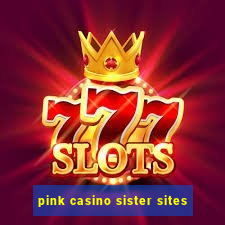 pink casino sister sites