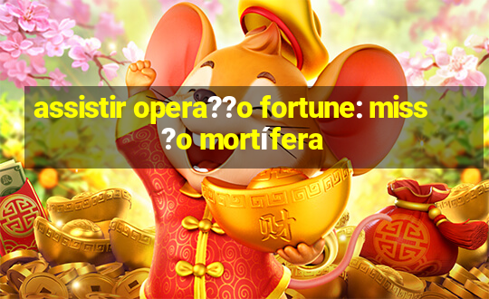 assistir opera??o fortune: miss?o mortífera