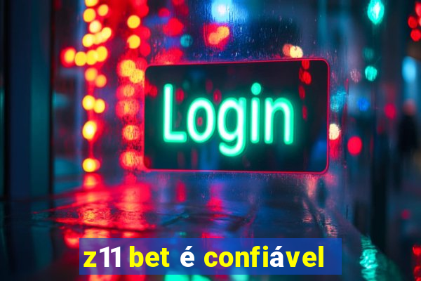 z11 bet é confiável