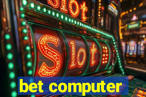 bet computer