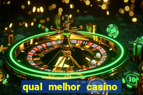 qual melhor casino para ganhar dinheiro