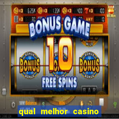 qual melhor casino para ganhar dinheiro