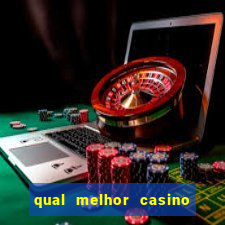 qual melhor casino para ganhar dinheiro