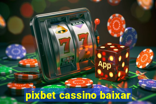 pixbet cassino baixar