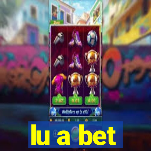 lu a bet