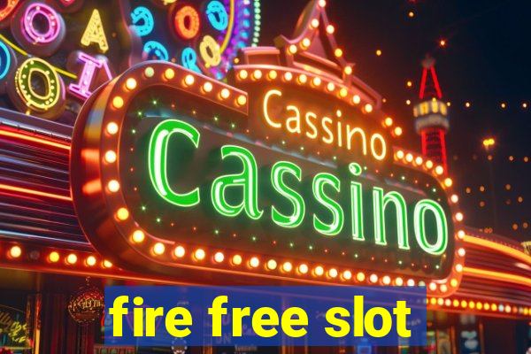 fire free slot