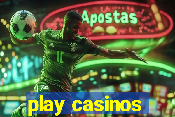 play casinos