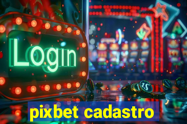 pixbet cadastro