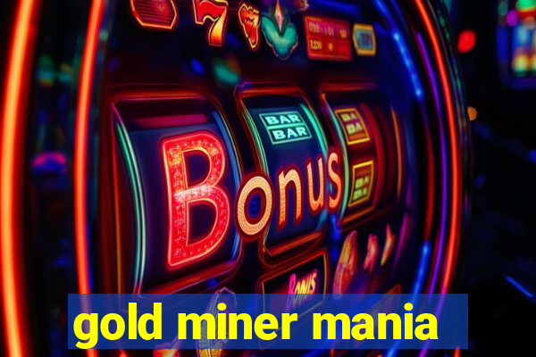 gold miner mania