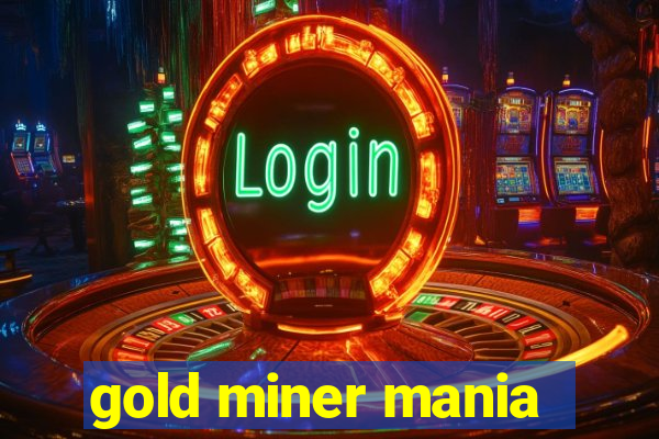 gold miner mania