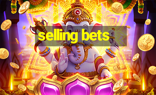 selling bets