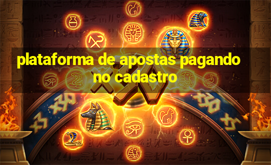 plataforma de apostas pagando no cadastro