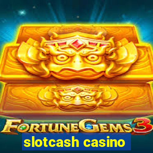 slotcash casino