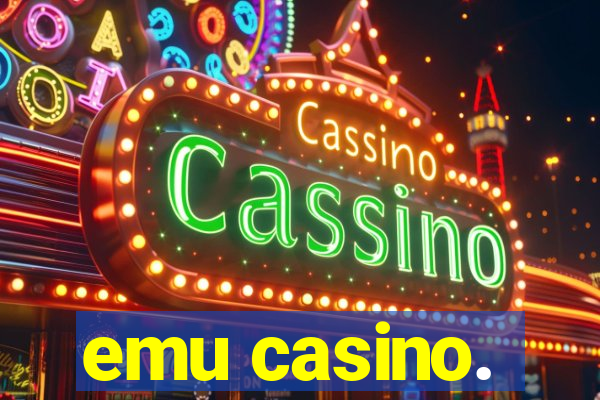 emu casino.