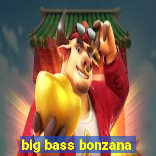 big bass bonzana