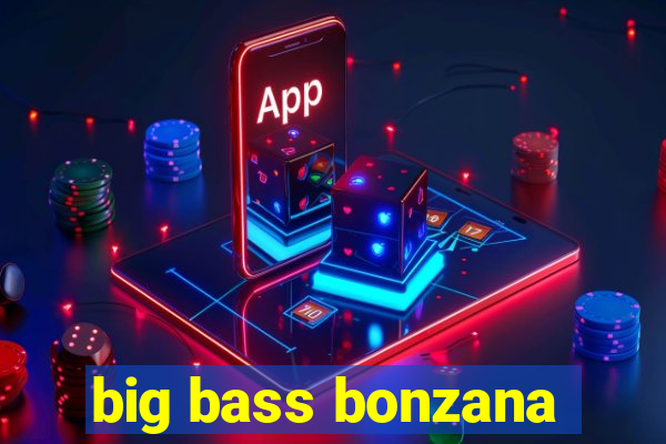 big bass bonzana