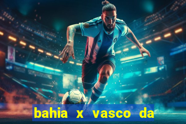 bahia x vasco da gama palpite