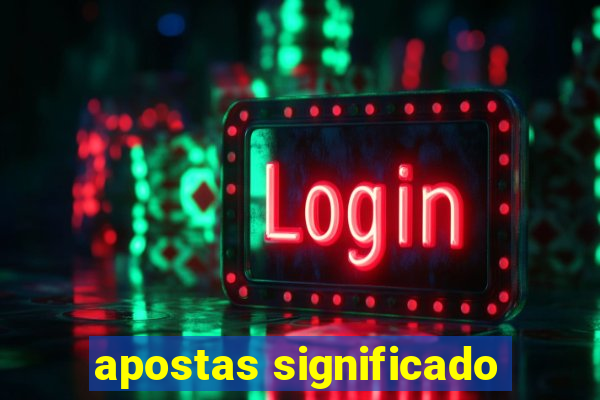 apostas significado