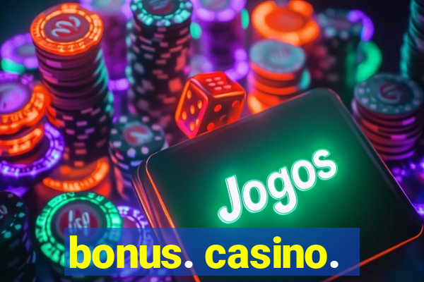 bonus. casino.