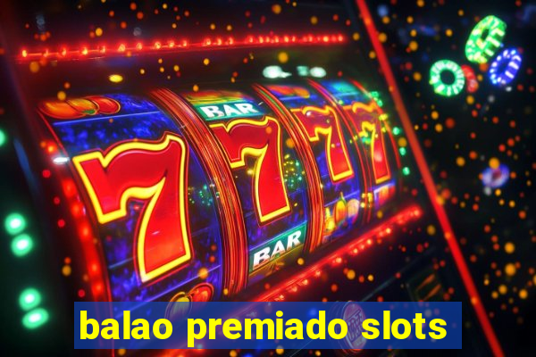 balao premiado slots