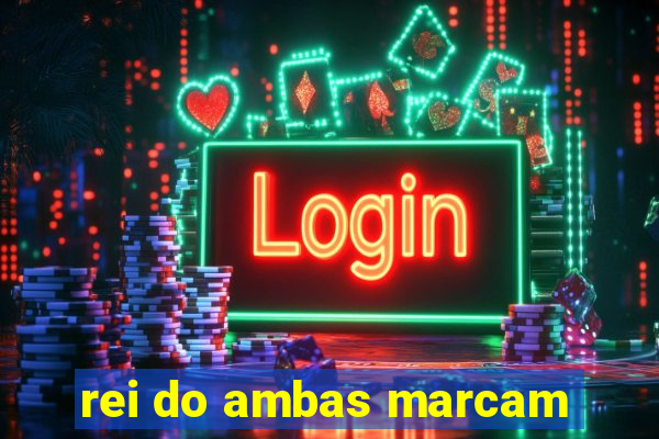 rei do ambas marcam