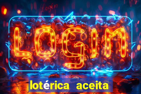 lotérica aceita pix para jogos