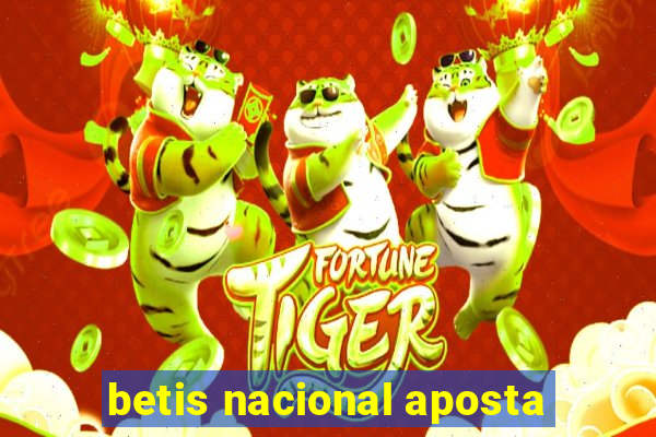 betis nacional aposta