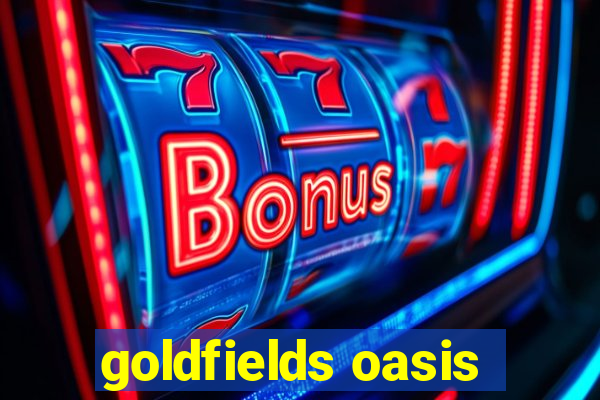 goldfields oasis