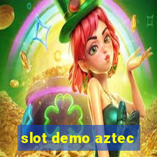 slot demo aztec