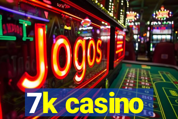 7k casino