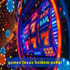 games texas holdem poker