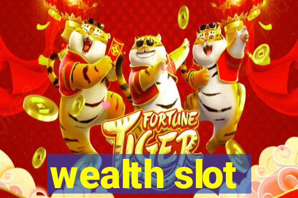 wealth slot