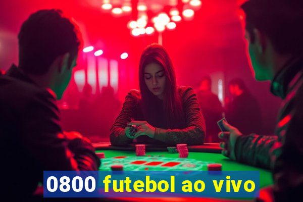 0800 futebol ao vivo