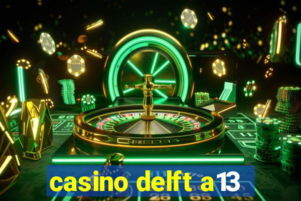 casino delft a13