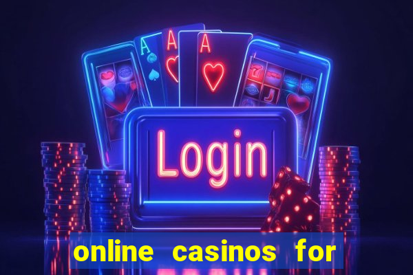 online casinos for real cash