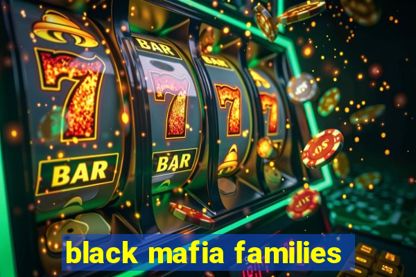 black mafia families