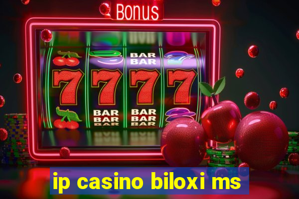 ip casino biloxi ms