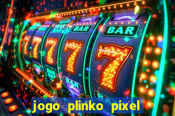 jogo plinko pixel paga mesmo