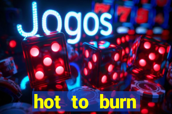 hot to burn extreme slot